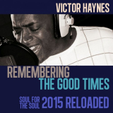 Victor Haynes - Remembering the Good Times - Reloaded '2015