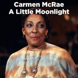 Carmen McRae - A Little Moonlight (Live) '2021