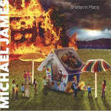 Michael James - Shelter in Place '2021
