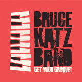 Bruce Katz Band - Get Your Groove! '2018