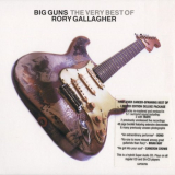 Rory Gallagher - The Big Guns: The Very Best of Rory Gallagher '2005