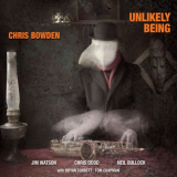 Chris Bowden - Unlikely Being '2018