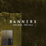 Banners - The Rise, The Fall '2020