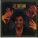 Joe Bataan - Tropical Classics: Joe Bataan '2013