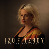 Izo FitzRoy - How the Mighty Fall '2020