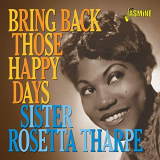 Sister Rosetta Tharpe - Bring Back Those Happy Days: Greatest Hits and Selected Recordings (1938-1957) '2020