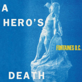 Fontaines D.C. - A Heros Death '2020