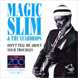 Magic Slim & The Teardrops - The Zoo Bar Collection Vol. 1: Dont Tell Me About Your Troubles '1994