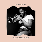 Donald Byrd - Platinum Selection '2020