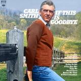 Carl Smith - If This Is Goodbye '1972 / 2022