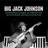 Big Jack Johnson - Stripped Down In Memphis '2022