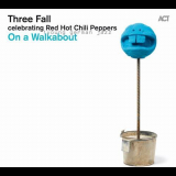 Three Fall - On a Walkabout Celebrating Red Hot Chili Peppers '2011