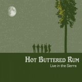 Hot Buttered Rum - Live in the Sierra '2012