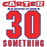 Carter The Unstoppable Sex Machine - 30 Something (Deluxe Version) '1991