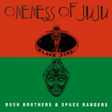 Oneness of Juju - Bush Brothers and Space Rangers '2022