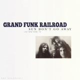 Grand Funk Railroad - Sun Don't Go Away (Live 1972) '2022