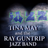 Tina May - Jazz: Tina May and the Ray Guntrip Jazz Band '2022