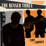 The Besser Three - Time Travels '2022