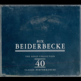 Bix Beiderbecke - The Gold Collection: 40 Classic Performances '1997