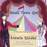 Kimmie Rhodes - Small Town Girl: A Musical Adventure '2006
