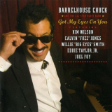 Barrelhouse Chuck - Got My Eyes On You '2006