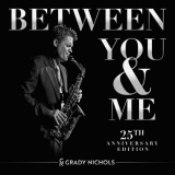 Grady Nichols - Between You and Me (25th Anniversary Edition) '2022