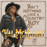 Val McKnight - Ain't Nothing Like a Country Boy '2022
