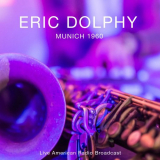 Eric Dolphy - Munich 1960 - Live American Radio Broadcast (Live) '2022