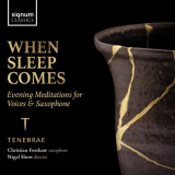 Tenebrae - When Sleep Comes: Evening Meditations for Voices & Saxophone '2022
