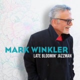 Mark Winkler - Late Bloomin' Jazzman '2022