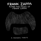 Frank Zappa - Frank Zappa Plays The Music Of Frank Zappa: A Memorial Tribute '1996 [2017]