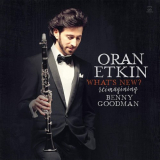 Oran Etkin - What's New? Reimagining Benny Goodman '2015
