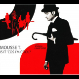 Mousse T. - Is It 'Cos I'm Cool '2004