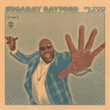 Sugaray Rayford - In Too Deep '2022