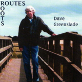 Dave Greenslade - Routes-Roots '2011