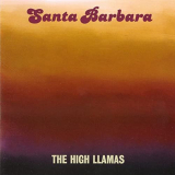 High Llamas, The - Santa Barbara '1992