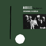 Mobiles - Drowning In Berlin: The Best Of '2006