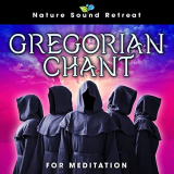 Nature Sound Retreat - Gregorian Chant for Meditation '2022