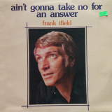 Frank Ifield - Ain't Gonna Take No For An Answer '1976 / 2022