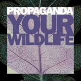 Propaganda - Your Wildlife '1990