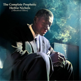 Herbie Nichols - The Complete Prophetic Herbie Nichols (Remastered Edition) '2022