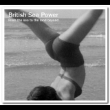 British Sea Power - From the Sea to the Land Beyond '2013