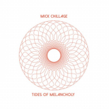 Mick Chillage - Tides Of Melancholy '2022