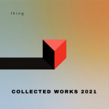 Thing - Collected Works 2021 '2022