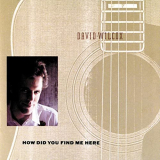 David Wilcox - How Did You Find Me Here '1989