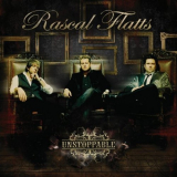 Rascal Flatts - Unstoppable (Deluxe Edition) '2009