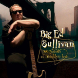 Big Ed Sullivan - 300 Pounds Of Brooklin Love '2006