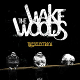 Wake Woods, The - Treselectrica '2022