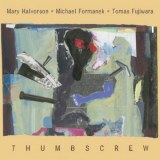 Mary Halvorson - Thumbscrew '2014