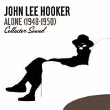 John Lee Hooker - Alone (1948-1950) - Collector Sound '2011